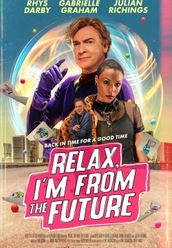 دانلود فیلم Relax, I’m from the Future 2023